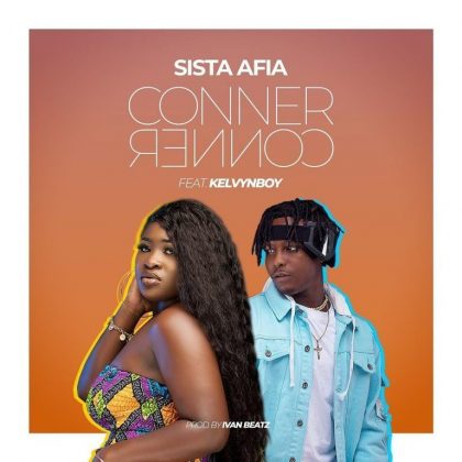 Sista Afia – Corner Corner ft Kelvyn Boy (Prod by Ivan Beatz)