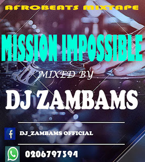 DJ Zambams - Mission Impossible (Afrobeats Mixtape Vol. 2)