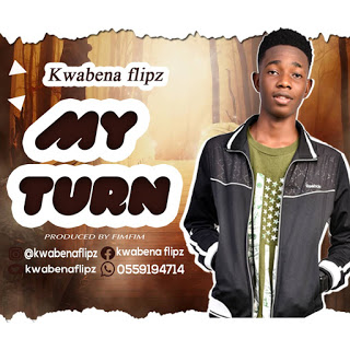 Kwabena Flipz - My Turn (Prod. by Fimfim)