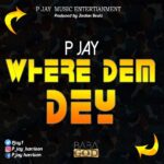 P-Jay-–-Where-Dem-Dey-Prod-By-Jordan-Beatz