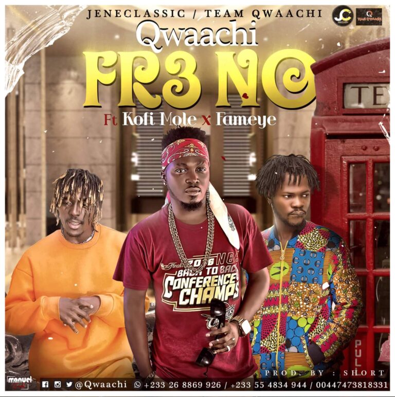 Qwaachi-Fre-No-ft.-Kofi-Mole-Fameye-Prod.-by-Short