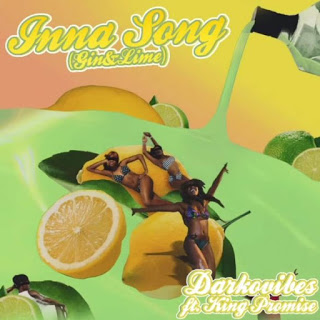 Darkovibes – Inna Song (Gin & Lime) Ft. King Promise (Prod. By StreetBeatz)