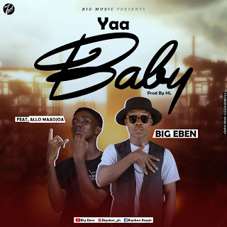 Big Eben - Yaa Baby Ft. Allo Maadjoa (Prod. by HL) | Kussmanproduction