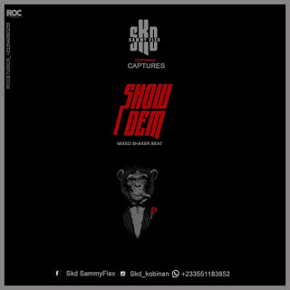SKD Sammy Flex - Show Dem ft. Captures (Mixed By ShakerBeatz)