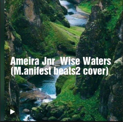 Ameira Jnr - Wise Waters (Prod. By 2beats)