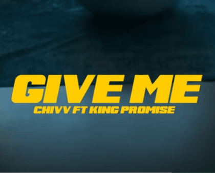 Chivv – Give Me Ft King Promise (Prod. by Spanker)