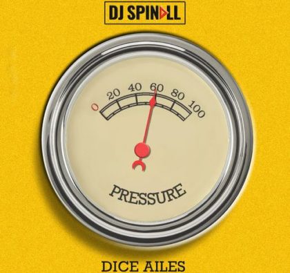 DJ Spinall – Pressure ft. Dice Ailes