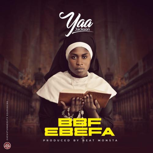 Yaa Jackson – BBF (Ebefa) (Prod. By BeatMonsta)