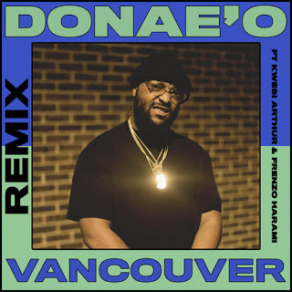 Donae’O – Vancouver (Remix) ft. Frenzo & Kwesi Arthur