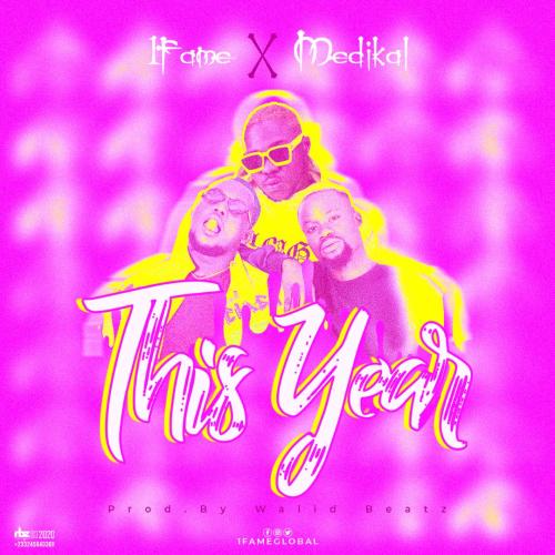 1Fame – This Year Ft Medikal (Prod. by Walid Beatz)