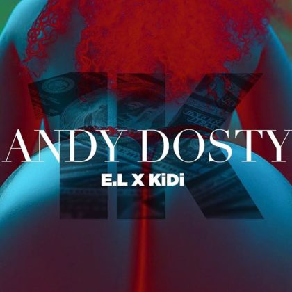 Andy Dosty – 1k ft E.L x KiDi