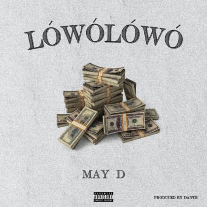 May D – Lowo Lowo (Prod. By Dante)
