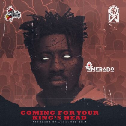 Amerado – Coming For Your King’s Head (Prod. by AnonymoxOnit)