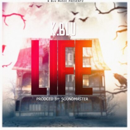 K. Blu - Life (Prod. By Soundmaster)