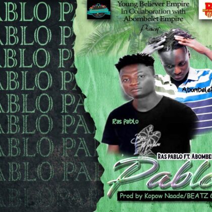 Ras Pablo - Pablo Ft. Abombelet (Prod. By Kopow Beat gad)
