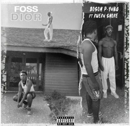 Bosom P-Yung – Foos Dior Ft Kweku Smoke (Prod. by Atown TSB)