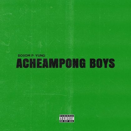 Bosom P-Yung – Acheampong Boys EP