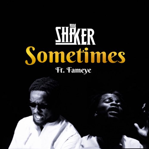 Shaker – Sometimes (Feat. Fameye & Asi)