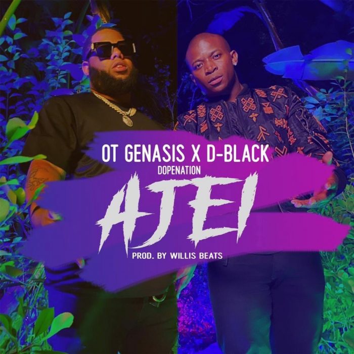 D-Black – Ajei ft. O.T. Genasis & DopeNation (Prod. by Willis Beatz)