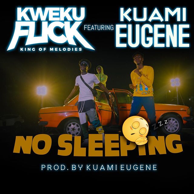 Kweku Flick – No Sleeping ft Kuami Eugene (Prod. by Kuami Eugene)