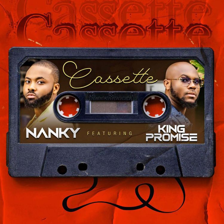 Nanky - Cassette ft King Promise (Prod by Killbeatz)