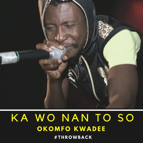 Okomfour Kwadee – Ka Wo Nan To So