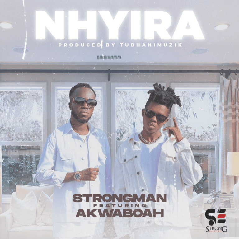 Strongman – Nhyira Ft Akwaboah (Prod By TubhaniMuzik)