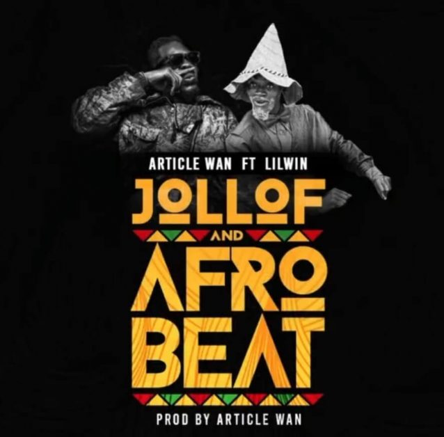 Article Wan - Jollof & Afrobeat Ft Lil Win (Prod. by Article Wan)