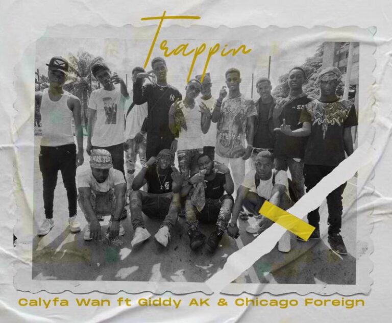 Calyfa-–-Trappin-ft.-Giddy-AK-x-Chicago-Foreign