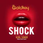 GoldKay-Ft-Kurl-Songx-–-Shock