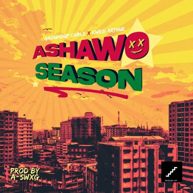 Kwesi-Arthur-Ashawo-Season-ft.-Ground-Up-Chale