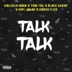 Malcolm-Nuna-Ft-Black-Sherif-x-Yaw-Tog-x-Kofi-Jamar-x-Kweku-Flick-Talk-Talk