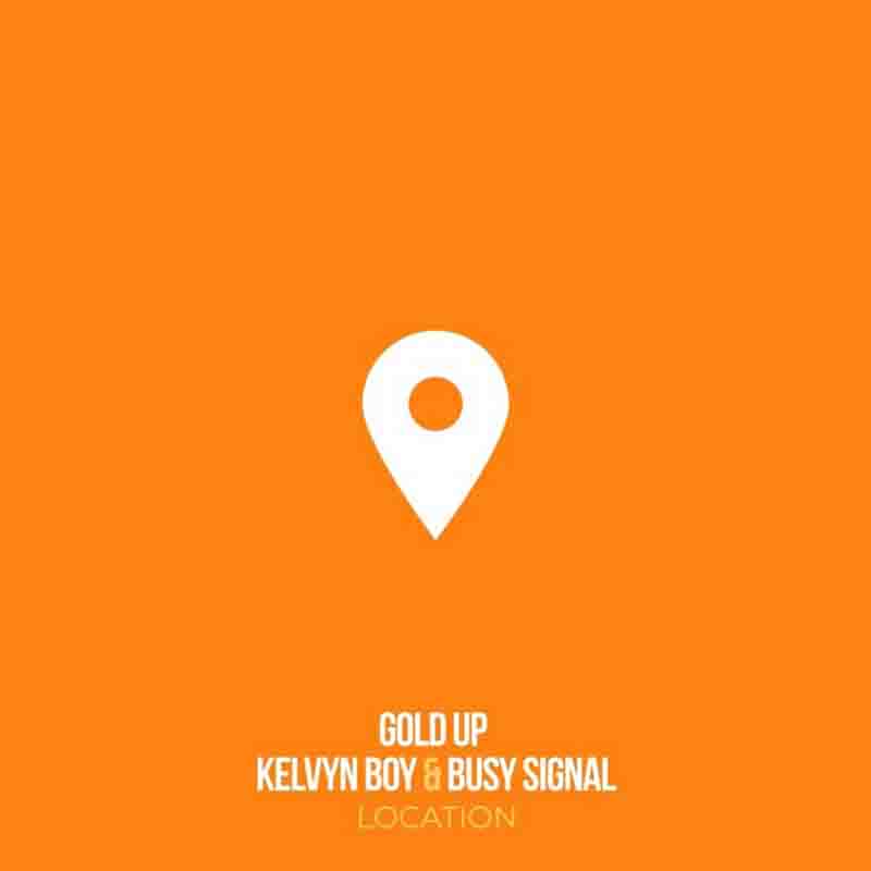 Gold Up - Location Ft Kelvyn Boy & Busy Signal