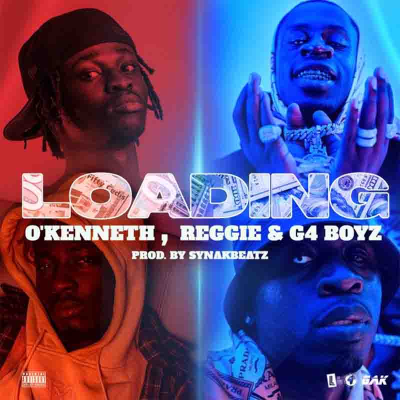 O’Kenneth & Reggie - Loading Ft G4 Boyz (Prod. By Synake Beatz)