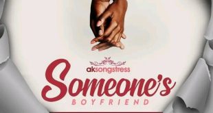Ak Songstress – Someone’s Boyfriend (Prod by Abochi)