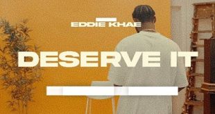 Eddie Khae – Deserve It