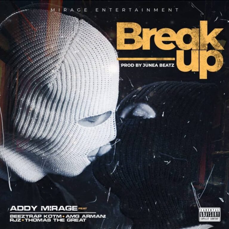 Addy-Mirage-Break-Up-ft.-Beeztrap-KOTM-x-RJZ-x-Amg-Armani-x-Thomas-The-Great-Hitzmakers.com_