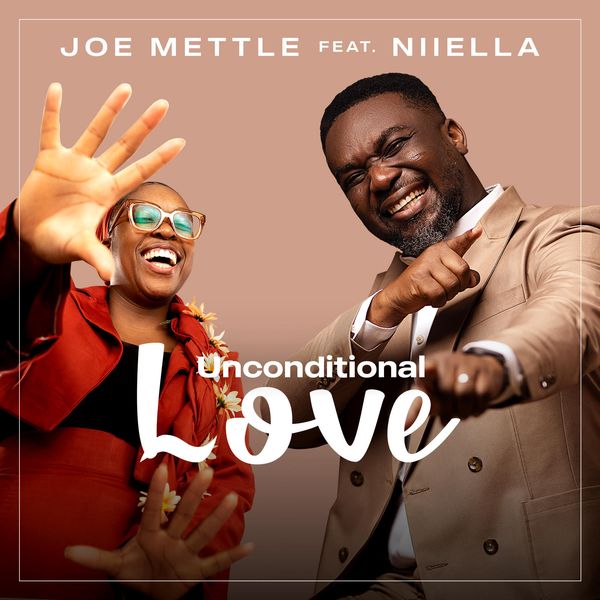 Joe Mettle - Unconditional Love Ft. Niiella