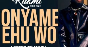 Kuami Eugene – Onyame Ehu Wo (Letter To Mary)