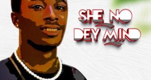 Shakur Melody – She No Dey Mind