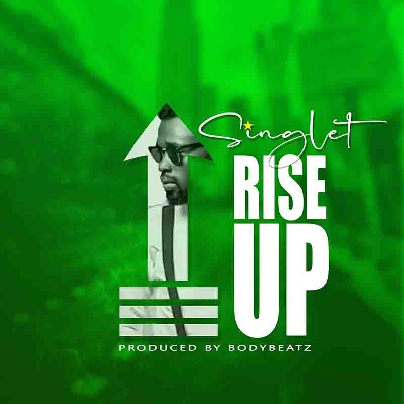 Singlet - Rise Up (Prod by Body Beatz)
