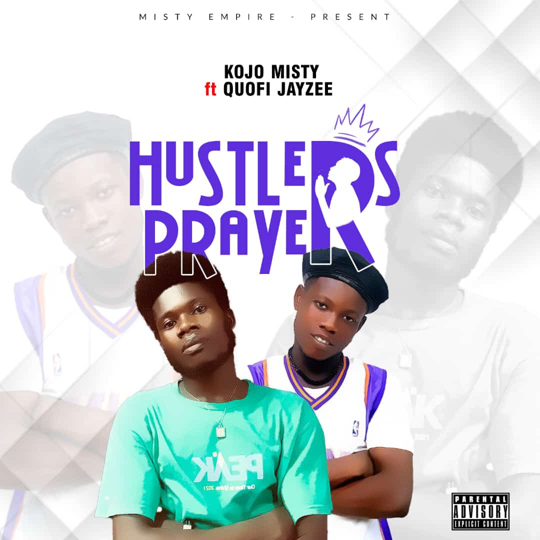 Kojo Misty - Hustlers Prayer Ft Quofi Jayzee (Mixed by KingAyp)