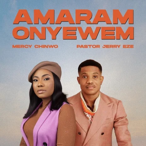Mercy Chinwo – Amaram Onyewem Ft. Pastor Jerry Eze