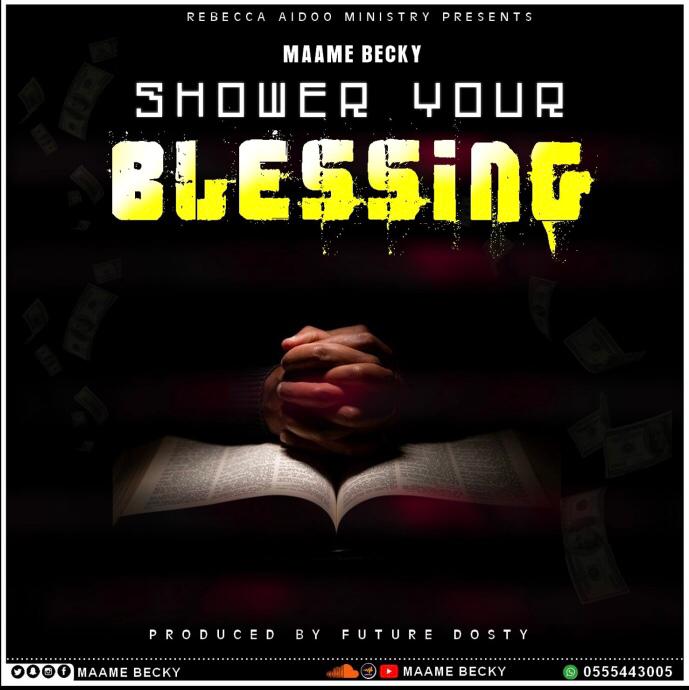 Maame Becky - Shower Your Blessing (Prod. by Future Dosty)