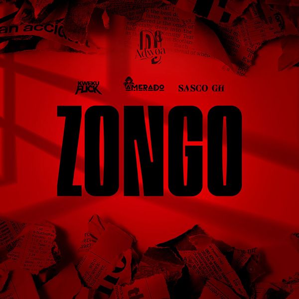 DJ Adwoa – Zongo Ft. Amerado, Kweku Flick & Sasco Gh