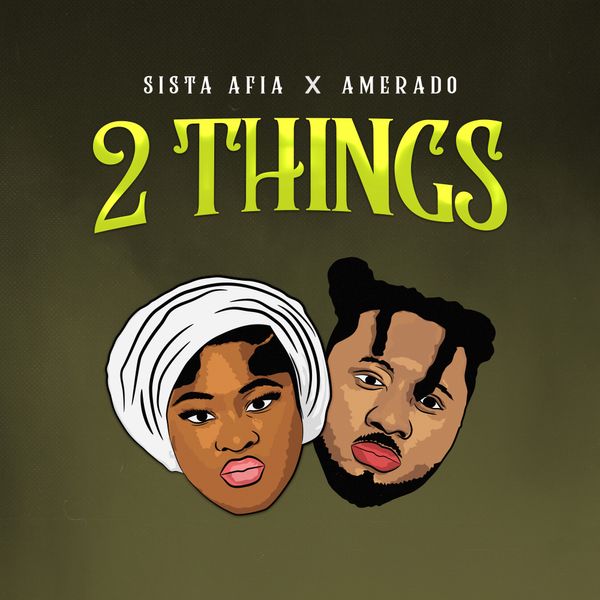 Sista Afia x Amerado – 2 Things (Prod by ItzJoe Beatz)