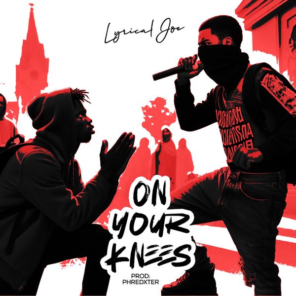 Lyrical Joe – On Your Knees (Dremo Diss) (Prod by Phredxter)