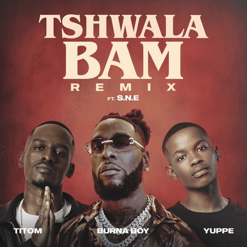 TitoM - Tshwala Bam (Remix) Ft. Yuppe, S.N.E & Burna Boy
