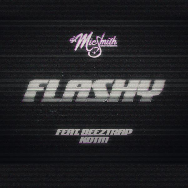 DJ Mic Smith – Flashy Ft. Beeztrap KOTM
