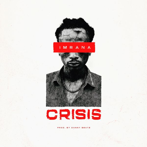 Imrana - Crisis (Prod by Danny Beatz)